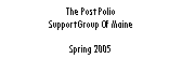 Text Box: The Post Polio Support Group Of MaineSpring 2005